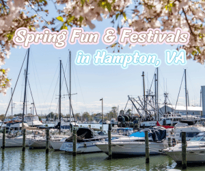 Spring Fun & Festivals in Hampton, VA